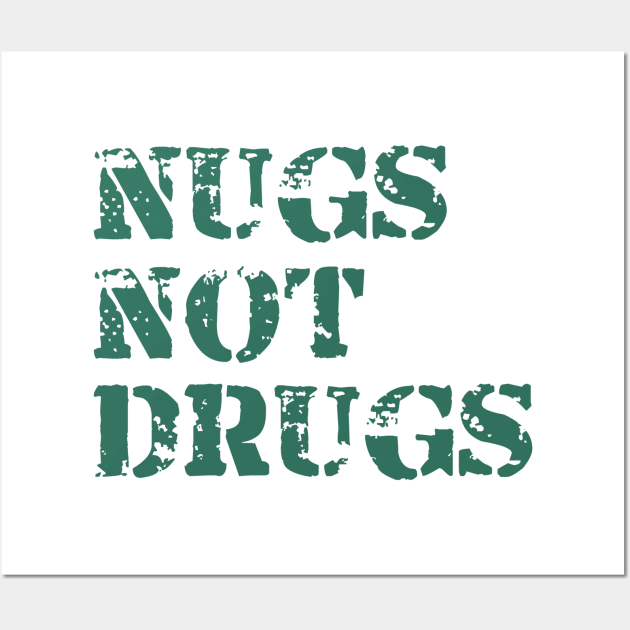 Nugs not Drugs Wall Art by Kayasa Art